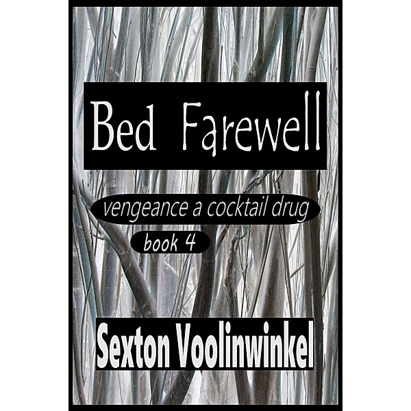 Bed Farewell (vengeance a cocktail drug, #4) / vengeance a cocktail drug, Sexton Voolinwinkel