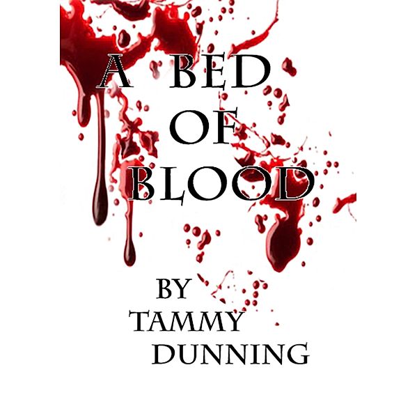 Bed Of Blood / Tammy Dunning, Tammy Dunning