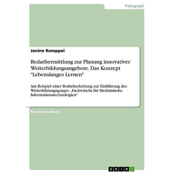 Bedarfsermittlung zur Planung innovativer Weiterbildungsangebote. Das Konzept Lebenslanges Lernen, Janine Romppel