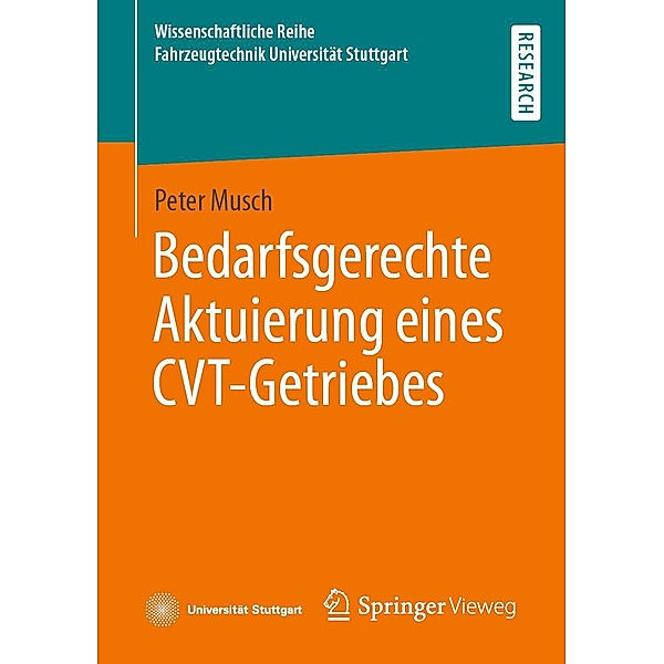 Bedarfsgerechte Aktuierung eines CVT-Getriebes / Wissenschaftliche Reihe Fahrzeugtechnik Universität Stuttgart, Peter Musch