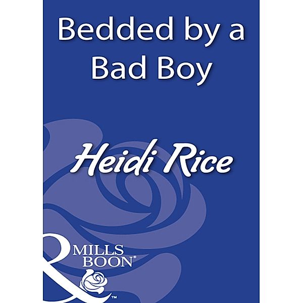 Bedded By A Bad Boy, Heidi Rice