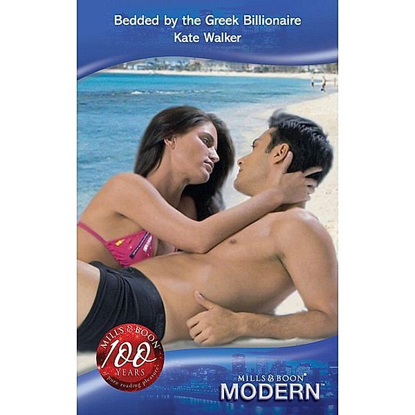 Bedded by the Greek Billionaire (Mills & Boon Modern), Kate Walker