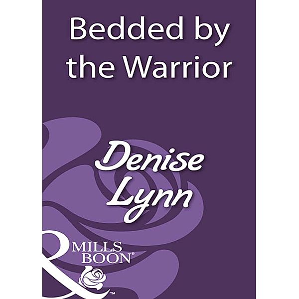 Bedded By The Warrior (Mills & Boon Historical), Denise Lynn