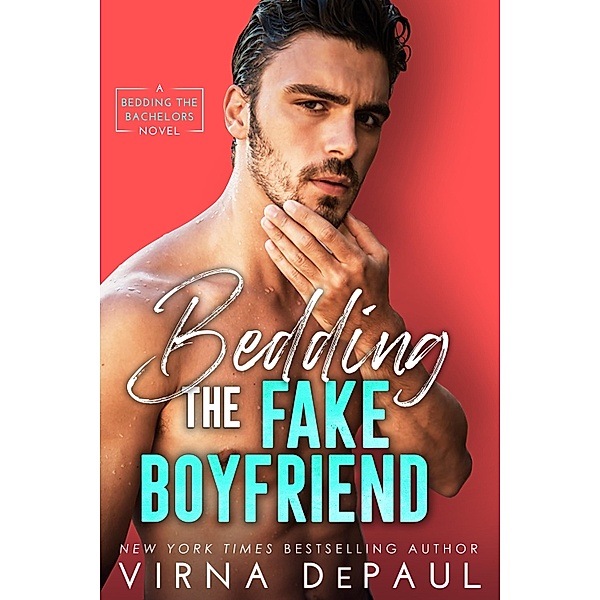 Bedding The Fake Boyfriend / Bedding the Bachelors Bd.10, Virna DePaul