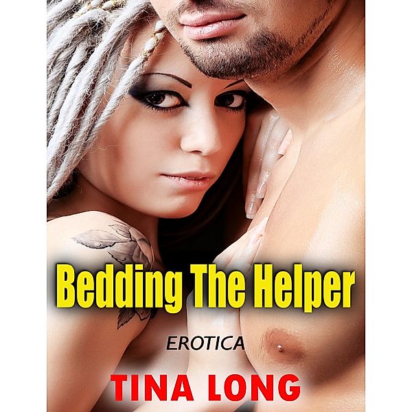 Bedding the Helper (Erotica), Tina Long