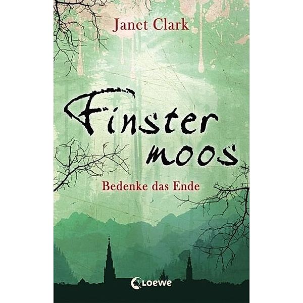 Bedenke das Ende / Finstermoos Bd.4, Janet Clark