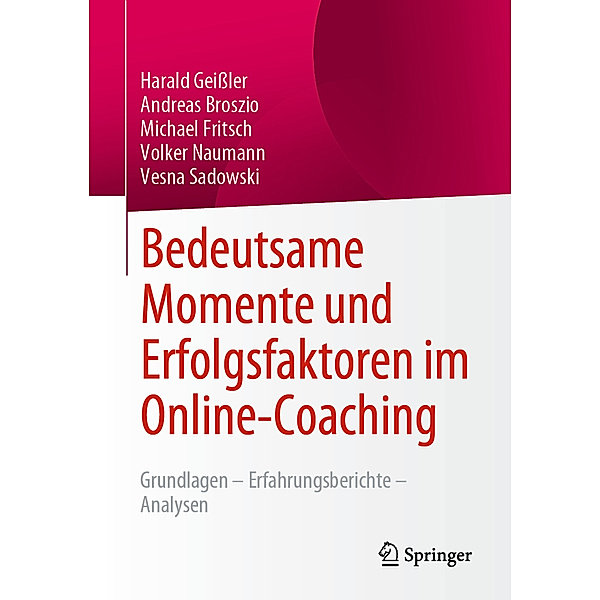 Bedeutsame Momente und Erfolgsfaktoren im Online-Coaching, Harald Geissler, Andreas Broszio, Michael Fritsch, Volker Naumann, Vesna Sadowski