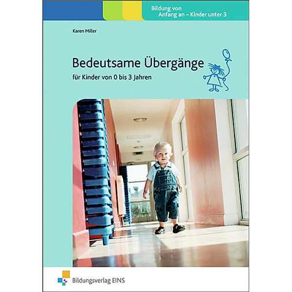 Bedeutsame Übergänge für Kinder von 0 bis 3 Jahren, Karen Miller