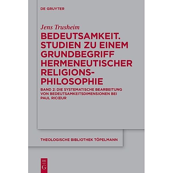 Bedeutsamkeit. Studien zu einem Grundbegriff hermeneutischer Religionsphilosophie, Jens Trusheim