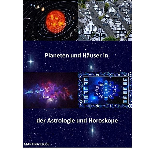 Bedeutung der Planeten und Häuser in der Astrologie und im Horoskop, Martina Kloss