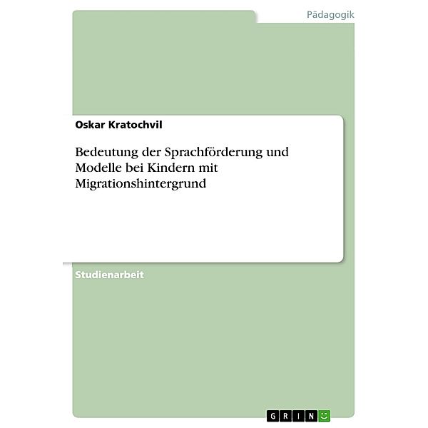 Bedeutung der Sprachförderung und Modelle bei Kindern mit Migrationshintergrund, Oskar Kratochvil