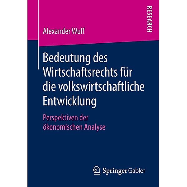 Bedeutung des Wirtschaftsrechts für die volkswirtschaftliche Entwicklung, Alexander Wulf