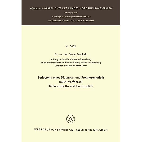 Bedeutung eines Diagnose- und Prognosemodells (MIDI-Verfahren) für Wirtschafts- und Finanzpolitik / Forschungsberichte des Landes Nordrhein-Westfalen Bd.2002, Dieter Smolinski