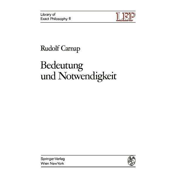 Bedeutung und Notwendigkeit / LEP Library of Exact Philosophy Bd.6, Rudolf Carnap