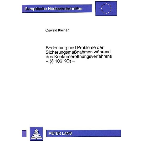 Bedeutung und Probleme der Sicherungsmaßnahmen während des Konkurseröffnungsverfahrens - ( 106 KO) -, Oswald Kleiner