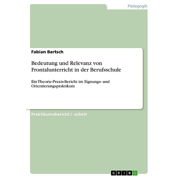 Bedeutung und Relevanz von Frontalunterricht in der Berufsschule, Fabian Bartsch