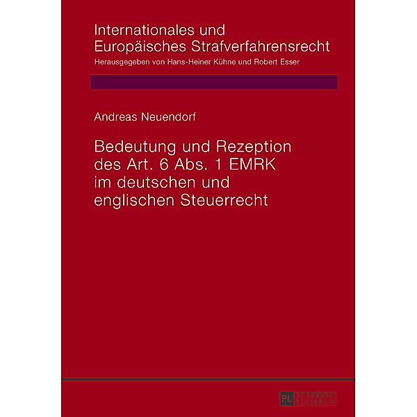 Bedeutung und Rezeption des Art. 6 Abs. 1 EMRK im deutschen und englischen Steuerrecht, Andreas Neuendorf