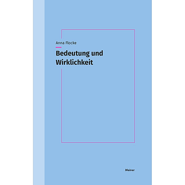 Bedeutung und Wirklichkeit, Anna Flocke