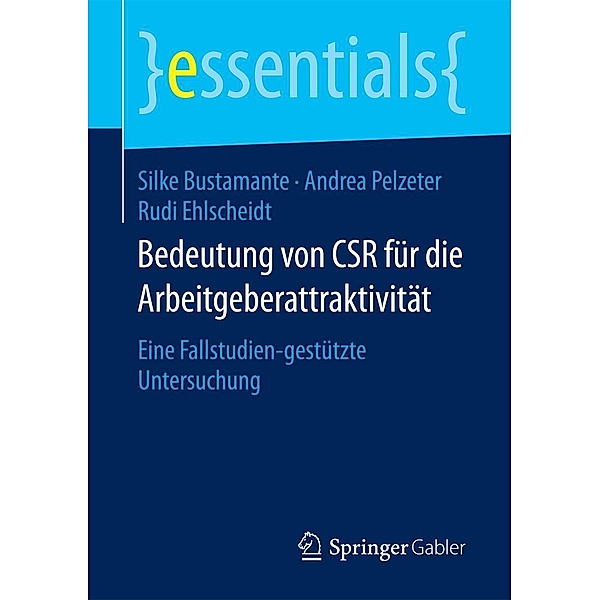 Bedeutung von CSR für die Arbeitgeberattraktivität / essentials, Silke Bustamante, Andrea Pelzeter, Rudi Ehlscheidt