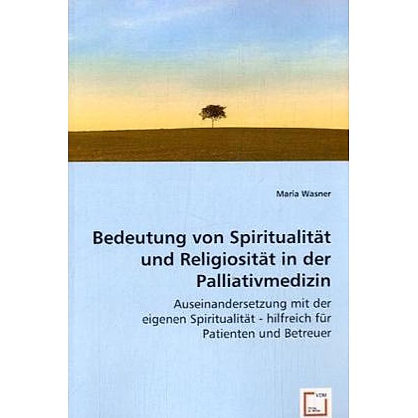 Bedeutung von Spiritualität und Religiosität in der Palliativmedizin, Maria Wasner