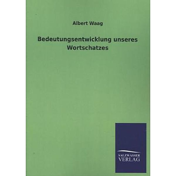 Bedeutungsentwicklung unseres Wortschatzes, Albert Waag