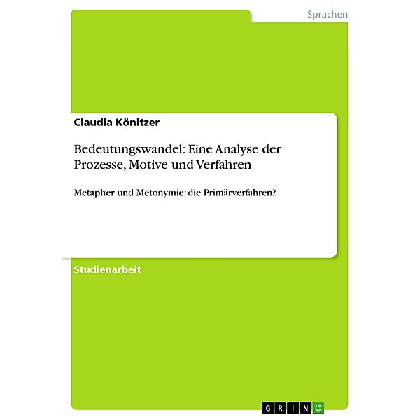 Bedeutungswandel: Eine Analyse der Prozesse, Motive und Verfahren, Claudia Könitzer