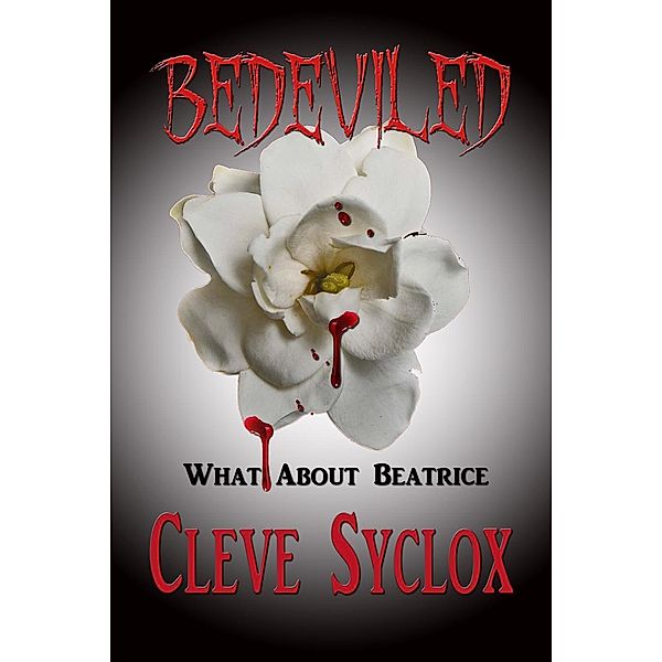 Bedeviled: Bedeviled - What About Beatrice, Cleve Sylcox