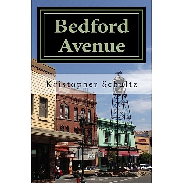 Bedford Avenue: Incidents in a Small Town, Kristopher Schultz