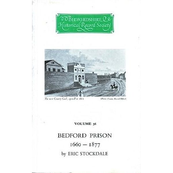 Bedford Prison 1660-1877 / Publications Bedfordshire Hist Rec Soc Bd.56