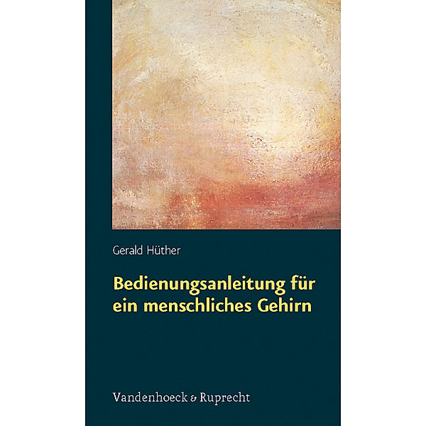 Bedienungsanleitung für ein menschliches Gehirn, Gerald Hüther