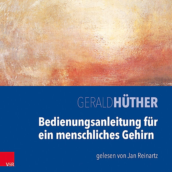 Bedienungsanleitung für ein menschliches Gehirn,1 Audio-CD, Gerald Hüther