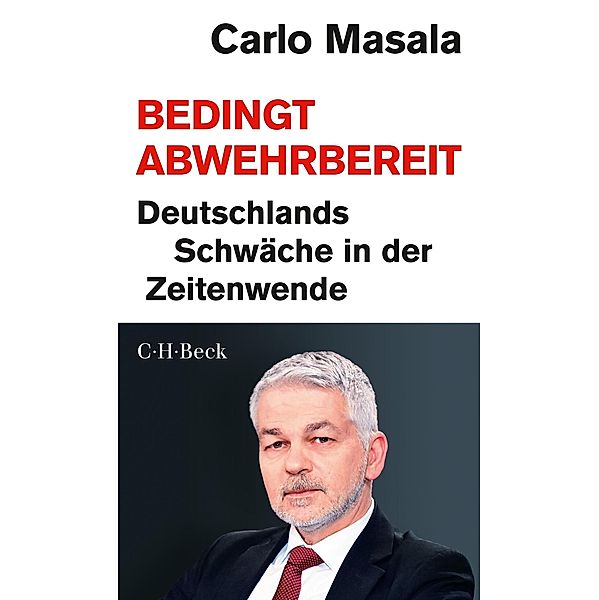 Bedingt abwehrbereit / Beck Paperback Bd.6500, Carlo Masala