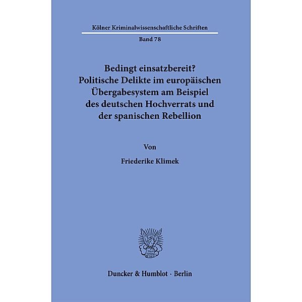 Bedingt einsatzbereit? Politische Delikte im europäischen Übergabesystem am Beispiel des deutschen Hochverrats und der spanischen Rebellion, Friederike Klimek