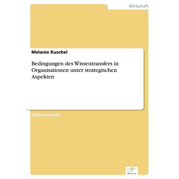 Bedingungen des Wissentransfers in Organisationen unter strategischen Aspekten, Melanie Kuschel