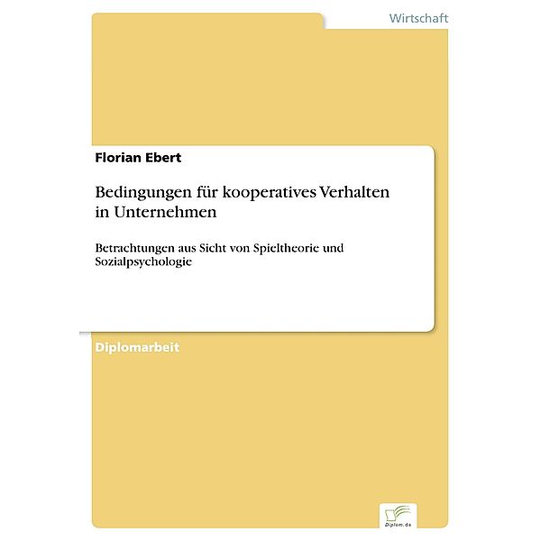 Bedingungen für kooperatives Verhalten in Unternehmen, Florian Ebert