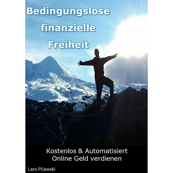 Bedingungslose finanzielle Freiheit, Lars Pilawski