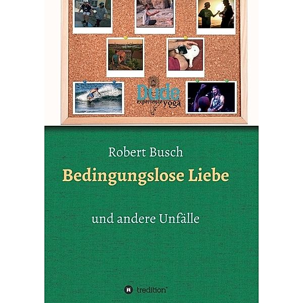 Bedingungslose Liebe, Robert Busch