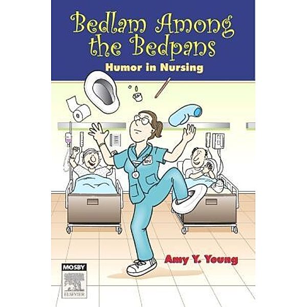 Bedlam Among the Bedpans, Amy Y. Young