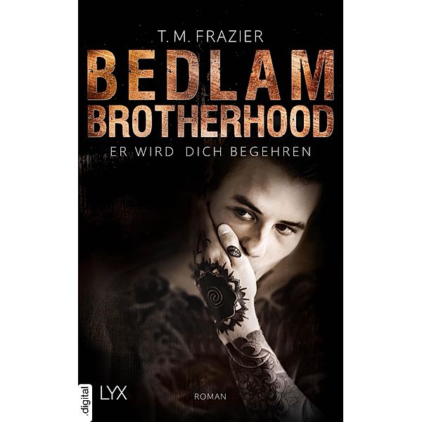 Bedlam Brotherhood - Er wird dich begehren / Bedlam Brotherhood Bd.3, T. M. Frazier