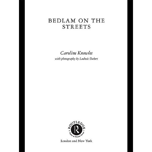 Bedlam on the Streets, Caroline Knowles
