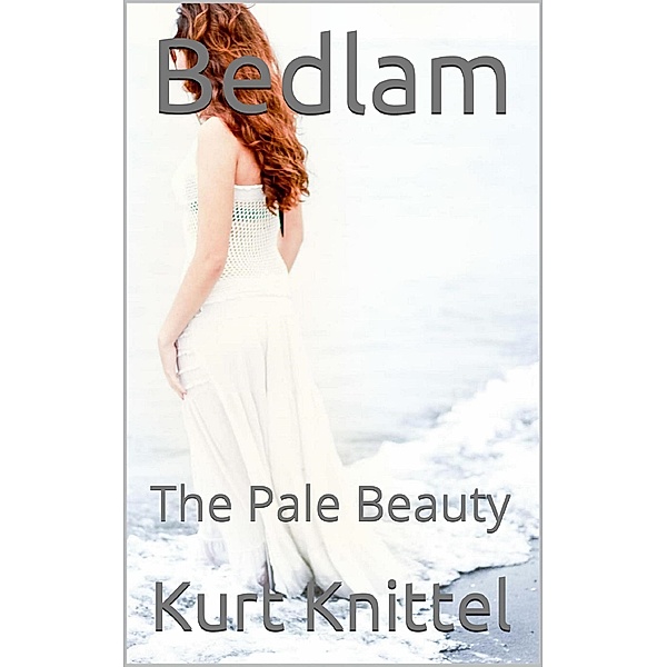 Bedlam: The Pale Beauty, Kurt Knittel