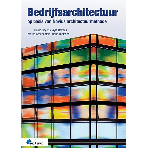 Bedrijfsarchitectuur op basis van Novius Architectuurmethode - 3de druk, Ayla Bayens, Guido Bayens, Hans Tönissen, Marco Groenestein