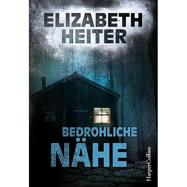 Bedrohliche Nähe / Profilerin Baine Bd.3, Elizabeth Heiter