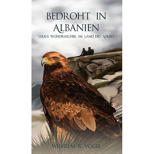 Bedroht in Albanien, Wilhelm R. Vogel