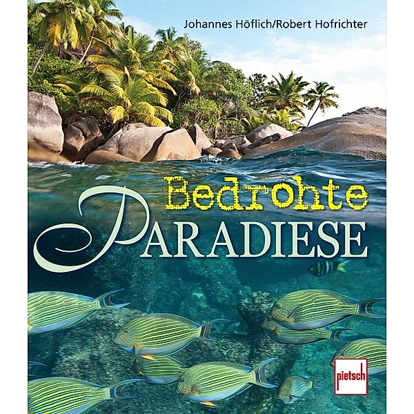 Bedrohte Paradiese, Johannes Höflich, Robert Hofrichter