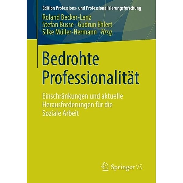 Bedrohte Professionalität / Edition Professions- und Professionalisierungsforschung Bd.3