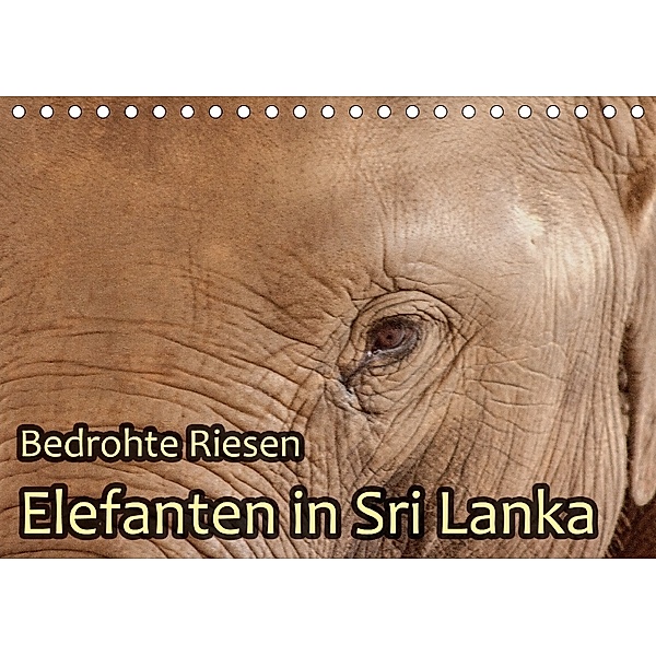 Bedrohte Riesen - Elefanten in Sri Lanka (Tischkalender 2018 DIN A5 quer), Jörg Sobottka
