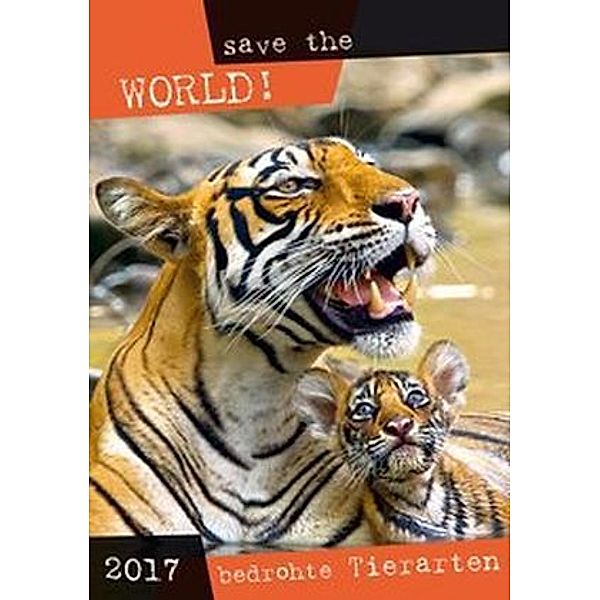 Bedrohte Tierarten - Save the world 2017, ALPHA EDITION