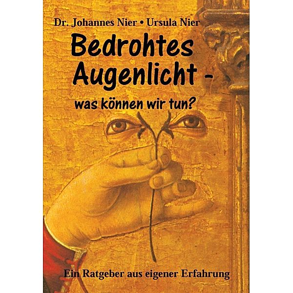 Bedrohtes Augenlicht - was können wir tun?, Johannes Nier, Ursula Nier