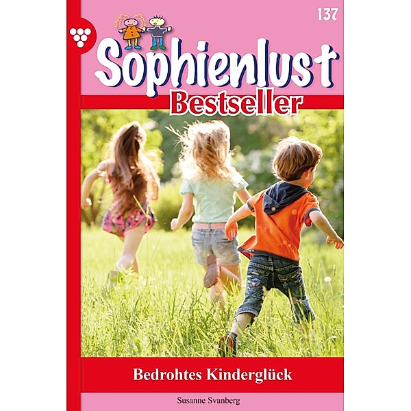 Bedrohtes Kinderglück / Sophienlust Bestseller Bd.137, Susanne Svanberg